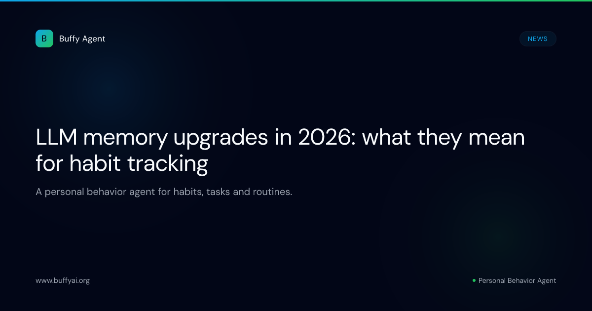 LLM memory upgrades in 2026: what they mean for habit tracking