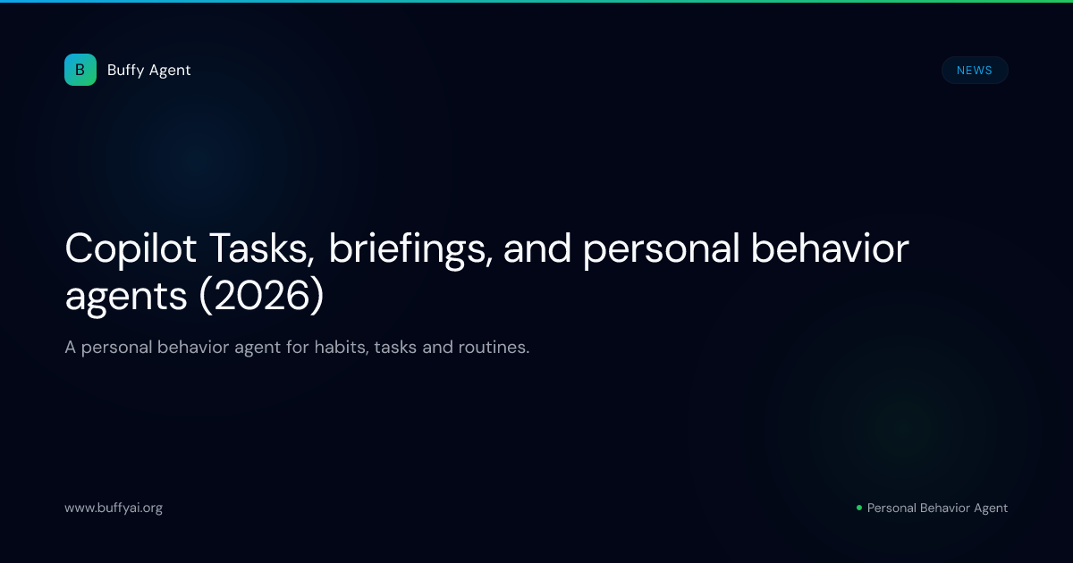 Copilot Tasks, briefings, and personal behavior agents (2026)
