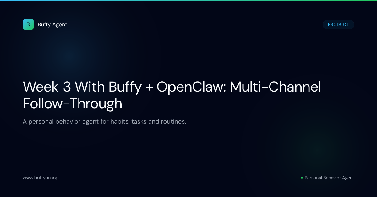 Week 3 With Buffy + OpenClaw: Multi-Channel Follow-Through
