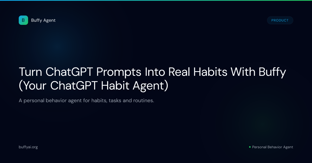Turn ChatGPT Prompts Into Real Habits With Buffy (Your ChatGPT Habit Agent)