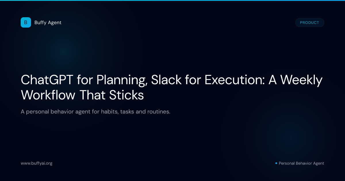 ChatGPT for Planning, Slack for Execution: A Weekly Workflow That Sticks