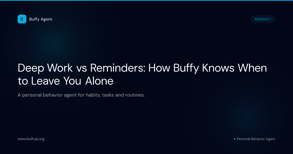 Deep Work vs Reminders: How Buffy Knows When to Leave You Alone