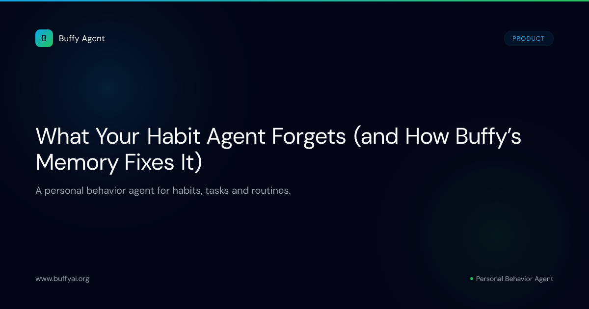 What Your Habit Agent Forgets (and How Buffy’s Memory Fixes It)