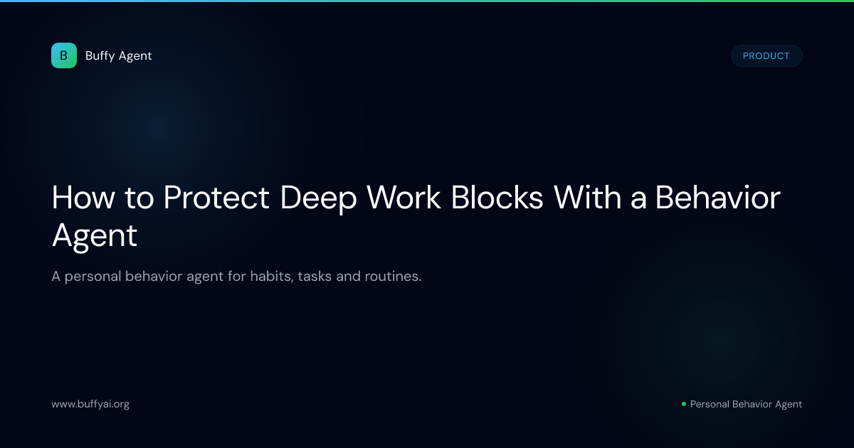 How to Protect Deep Work Blocks With a Behavior Agent